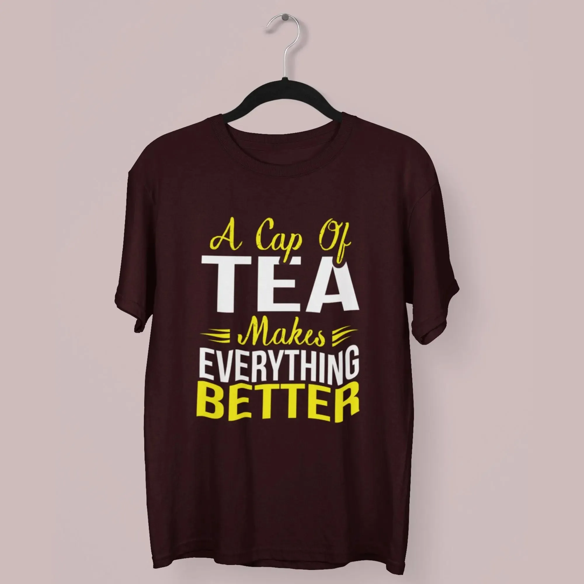 A Cap Of Tea Makes Everything Better Round Neck Half Sleeve Classic T-Shirt